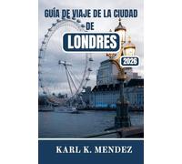 GUÍA DE VIAJE DE LA CIUDAD DE LONDRES 2026: Una guía práctica e inmersiva sobre la historia, la cultura, los barrios y la vida moderna en la capital de Inglaterra