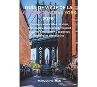 GUÍA DE VIAJE DE LA CIUDAD DE NUEVA YORK 2026 (A TODO COLOR): Consejos esenciales de viaje, principales atracciones, mejores lugares para comer y ... destacados (Explorer’s Travel Guides)