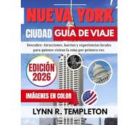 GUÍA DE VIAJE DE LA CIUDAD DE NUEVA YORK: Descubierto: Atracciones, barrios y experiencias locales para quienes visitan por primera vez