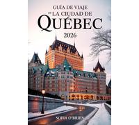 Guía de Viaje de la Ciudad de Quebec 2026: Experimente el encanto del viejo mundo, las delicias culinarias y las aventuras atemporales en la ciudad más europea de América del Norte
