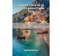 Guía de viaje de la Costa Amalfitana 2026: Consejos prácticos para planificar su viaje, pueblos costeros, playas, gastronomía, transporte e información para quienes visitan la zona por primera vez.