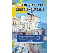 Guía de viaje de la Costa Amalfitana 2026: Planificación inteligente, consejos locales y rutas costeras tranquilas en Italia