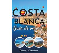 Guía de viaje de la Costa Blanca: Itinerarios, información local y consejos prácticos para una experiencia memorable