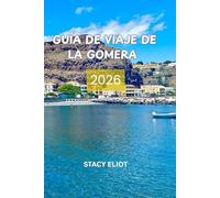 GUÍA DE VIAJE DE LA GOMERA 2026: Las playas más bonitas, Parque Nacional de Garajonay, ferrys, gastronomía y consejos de expertos