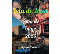 Guía de viaje de la Isla de Man 2026: Tu guía completa de las mejores atracciones, joyas ocultas, cultura, gastronomía, aventuras al aire libre y consejos prácticos de viaje
