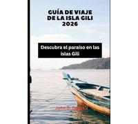 Guía de viaje de la isla Gili 2026: Descubra el paraíso en las islas Gili (2026 Travel Companion)