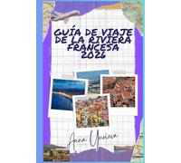 GUÍA DE VIAJE DE LA RIVIERA FRANCESA 2026: Una guía sencilla y práctica de Niza, Mónaco, Cannes, Saint-Tropez, playas, comida y aventuras costeras.