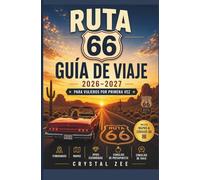 GUÍA DE VIAJE DE LA RUTA 66 2026-2027 PARA VIAJEROS PRIMERIZOS: Un completo planificador de viajes por carretera con mapas, consejos de expertos, ... desde Chicago hasta Santa Mónica.