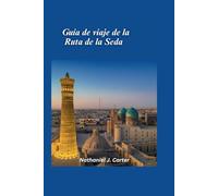 Guía de viaje de la Ruta de la Seda 2025: Embárquese en un viaje a través de la antigua ruta comercial que conecta Oriente y Occidente