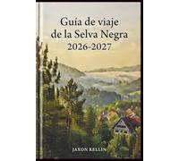 Guía de viaje de la Selva Negra 2026-2027: Descubra pueblos encantadores, cascadas ocultas y senderos escénicos a través de impresionantes fotografías a todo color.