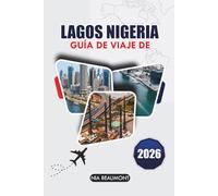 Guía de viaje de Lagos, Nigeria 2026: Descubre playas impresionantes, rica cultura y joyas ocultas con itinerarios fáciles para cualquier viajero