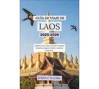 GUÍA DE VIAJE DE LAOS 2025-2026: Explora Laos como un local: consejos honestos, lugares reales y nada de tonterías.