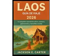 Guía de viaje de Laos 2026: Tu compañero esencial de cultura, aventura, gastronomía y maravillas ocultas