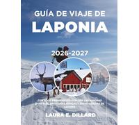 GUÍA DE VIAJE DE LAPONIA 2026-2027: CON POCO PRESUPUESTO: EXPLORA LAS AURORAS BOREALES, AVENTURAS ÁRTICAS Y JOYAS OCULTAS DE LAPONIA (On a Shoestring: A Budget Traveler’s Guide to Scandinavia)
