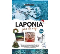 GUÍA DE VIAJE DE LAPONIA 2026: Experimente la aurora boreal, la magia navideña, las tradiciones sami, el Ártico y los festivales de invierno en la escapada nevada más encantadora de Finlandia