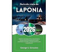 Guía de viaje de Laponia 2026: Explore la naturaleza ártica, áreas silvestres serenas, herencia de pastoreo de renos, actividades invernales y consejos prácticos para la planificación
