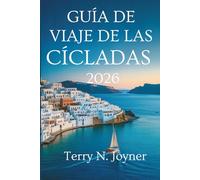 GUÍA DE VIAJE DE LAS CÍCLADAS 2026: Un viaje soleado por las islas de Grecia