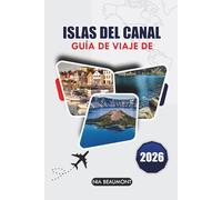 Guía de viaje de las Islas del Canal 2026: Descubre playas ocultas, comida local y itinerarios fáciles para la escapada isleña perfecta