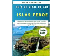 Guía De Viaje De Las Islas Feroe 2026-2027: La aventura definitiva en las Islas Feroe: Turismo, gastronomía y experiencias al aire libre para todo tipo de viajero
