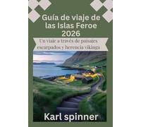 Guía de viaje de las Islas Feroe 2026: Un viaje a través de paisajes escarpados y herencia vikinga