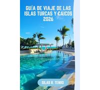 Guía De Viaje De Las Islas Turcas Y Caicos 2026: Tu guía definitiva para playas vírgenes, aventuras en las islas, gastronomía local, hallazgos únicos y viajes sin estrés por las islas.