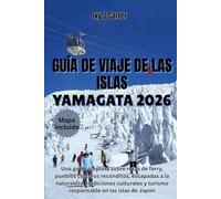 Guía de viaje de las islas Yamagata 2026: Una guía completa sobre rutas de ferry, pueblos costeros recónditos, escapadas a la naturaleza, tradiciones ... y turismo responsable en las islas de Japón