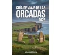 GUÍA DE VIAJE DE LAS ORCADAS 2026: Explora sitios antiguos, costas salvajes, tradiciones isleñas y rincones ocultos en las islas del norte de Escocia.