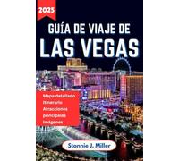 Guía De Viaje De Las Vegas: Los mejores consejos para explorar el entretenimiento, las principales atracciones y la vida nocturna de la ciudad