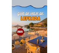 GUÍA DE VIAJE DE LEFKADA 2025: Playas, villas, itinerarios y consejos para unas vacaciones inolvidables en las islas griegas