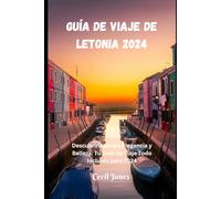 Guía de viaje de Letonia 2024: Descubrirlatenia's Elegancia y Belleza: Tu Guía de Viaje Todo Incluido para 2024 (Travel Guide Books 2024)