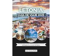 Guía de viaje de Letonia 2025: Descubra joyas ocultas, cultura atemporal y aventuras inolvidables en el corazón del Báltico.