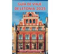 Guía de viaje de Letonia 2025: Descubra las joyas ocultas, las ciudades vibrantes y las maravillas naturales del secreto mejor guardado del Báltico