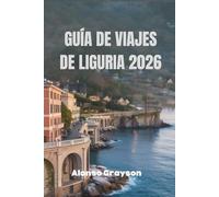 GUÍA DE VIAJE DE LIGURIA 2026: Aventuras Al Aire Libre Y Rutas De Senderismo