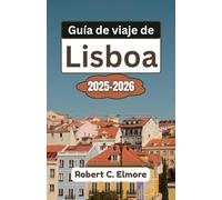 Guía de viaje de Lisboa 2025-2026: Descubra barrios impresionantes, monumentos históricos, tesoros culturales y secretos gastronómicos locales en la vibrante capital costera de Portugal