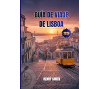 GUÍA DE VIAJE DE LISBOA 2026: DESATA LA MAGIA DE LA CIUDAD ETERNA DE PORTUGAL