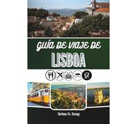GUÍA DE VIAJE DE LISBOA 2026: Desde las mañanas junto al río hasta las vistas de las colinas y el sabor nocturno