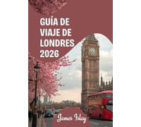 Guía de viaje de Londres 2026: Diseñado para viajeros que buscan algo más que lo más destacado.