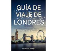 Guía de viaje de Londres 2026: Itinerarios completos y consejos exclusivos para todo tipo de viajeros