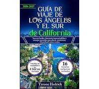 Guía de Viaje de Los Ángeles y el Sur de California: Secretos locales, itinerarios imprescindibles y consejos esenciales para playas, senderismo, Disneyland y joyas ocultas