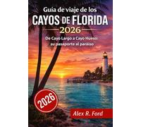 Guía de viaje de los Cayos de Florida 2026: De Cayo Largo a Cayo Hueso: su pasaporte al paraíso