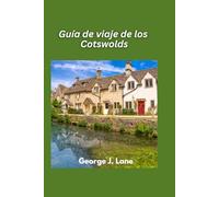 Guía de viaje de los Cotswolds 2025: Pueblos con encanto, colinas onduladas y la Inglaterra por excelencia