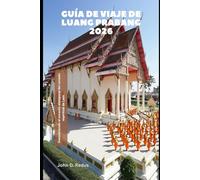 Guía de viaje de Luang Prabang 2026: Descubriendo el encanto atemporal del corazón espiritual de Laos (2026 Travel Companion)