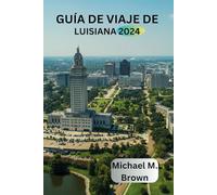 GUÍA DE VIAJE DE LUISIANA 2024: Explora la cultura vibrante,Sitios históricos,Lugares de interés imprescindibles y atracciones principales