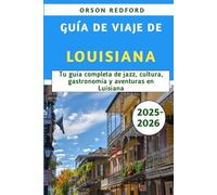 Guía De Viaje De Luisiana 2025-2026: Tu guía completa de jazz, cultura, gastronomía y aventuras en Luisiana