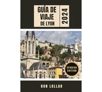 Guía de Viaje de Lyon 2024: Explore museos de clase mundial, deléitese con la gastronomía Michelin y descubra los secretos de los antiguos traboules
