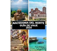 Guía de viaje de Macedonia del Norte 2025: Más allá de la fortaleza: explorando las joyas ocultas de Skopje y Ohrid