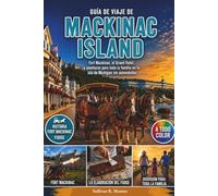 Guía de Viaje de Mackinac Island: Fuerte Mackinac, el Grand Hotel y aventuras familiares en la isla libre de coches de Michigan