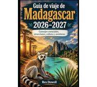 Guía de viaje de Madagascar 2026-2027: Consejos esenciales, atracciones, cultura y aventuras