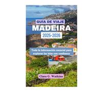 GUÍA DE VIAJE DE MADEIRA 2025-2026: Toda la información esencial para explorar las islas con confianza