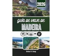 GUÍA DE VIAJE DE MADEIRA 2026: Dentro del corazón de una isla moldeada por la naturaleza y la cultura